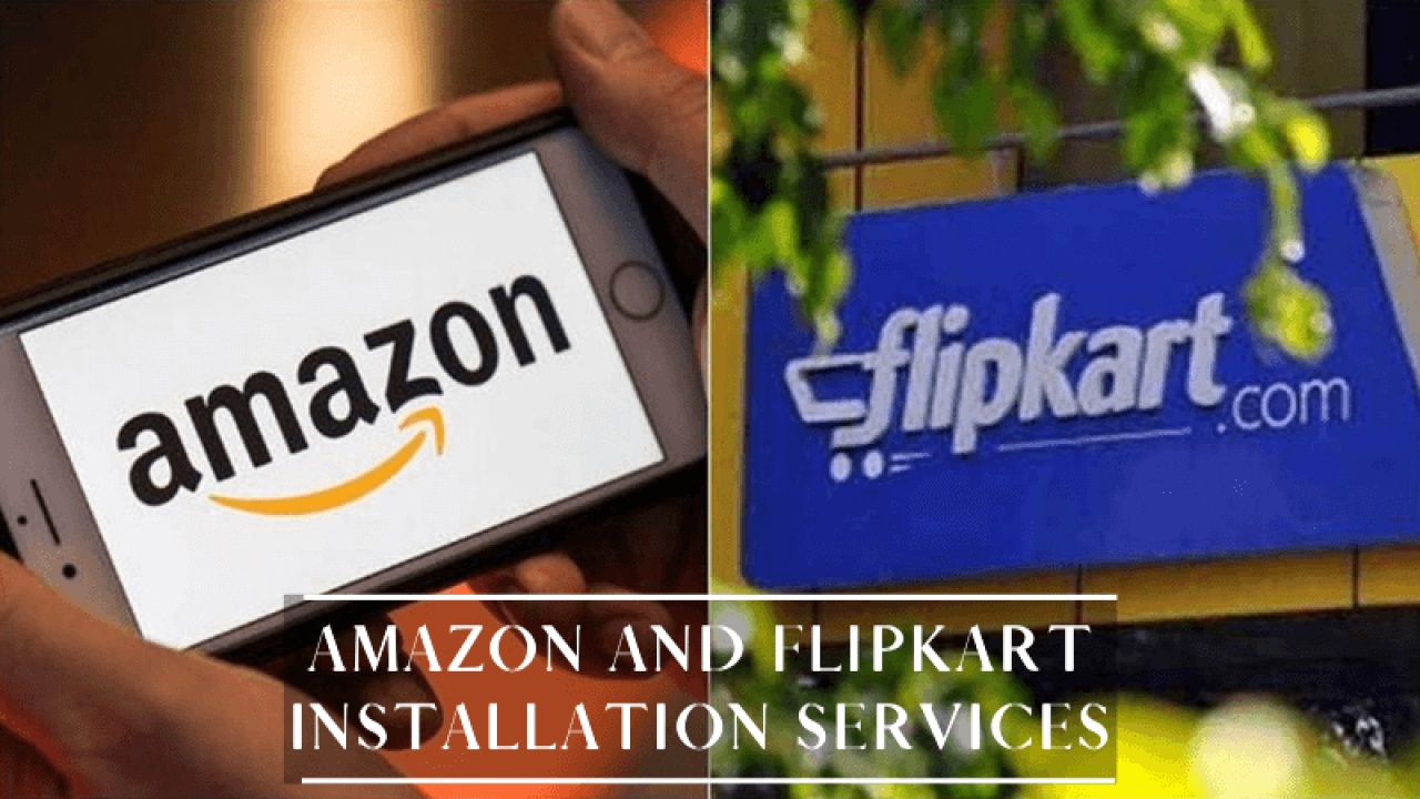 amazon and flipkart installation services get detailed information flipkart installation services