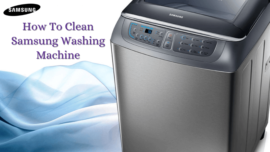 How To Clean Samsung Washing Machine