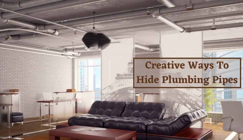 Creative Ways To Hide Plumbing Pipes